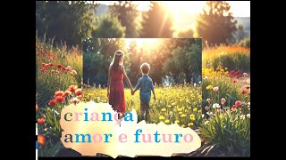 Criança Amor e Futuro [upl. by Enirehtacyram]