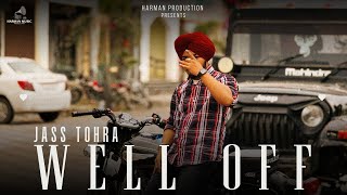 WELL OFF Official Video JASS TOHRA  Baljit Bal  Harman Talanian  Latest Punjabi Song 2024 [upl. by Najib]