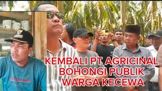 KEMBALI PIHAK PT AGRICINAL BOHONGI PUBLIKPEMDA DAN POLRES DIBOHONGI MENTAH MENTAH WARGA KECEWA [upl. by Tremaine]