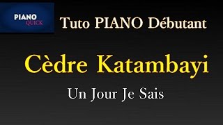 Un jour je sais  CÃ¨dre Katambayi PIANO QUICK [upl. by Llednahc]