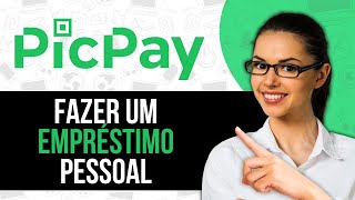 Como Fazer Um Empréstimo Pessoal No Picpay 2024 [upl. by Willman581]