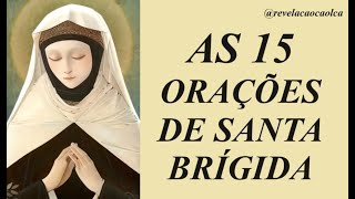 AS 15 ORAÇÕES REVELADAS POR JESUS A SANTA BRÍGIDA [upl. by Gorlicki]