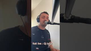 Keli live  Oj lulije [upl. by Jone]