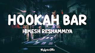 Hookah Bar Lyrics  Himesh Reshammiya  Lofi Song  Khiladi 786 [upl. by Binette]