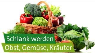 Schlank werden Welches Obst welches Gemüse welche Kräuter [upl. by Ahsen]