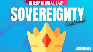 Sovereignty of states International Law explained [upl. by Ylrehc654]