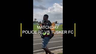 THE MOMEMNT POLICE FC vs TUSKER FC policefc fkfpl tuskerfc kenya football [upl. by Alberta]