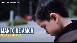 Manto de amor English subtitle  Claudio Carrasco HD [upl. by Einafit]