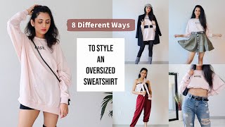 How To Style OVERSIZED Sweatshirts  8 Ways to Style  Himani Aggarwal [upl. by Kawai981]