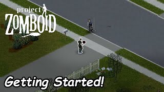 Getting Started In Project Zomboid  Project Zomboid 1 [upl. by Nyleuqaj]