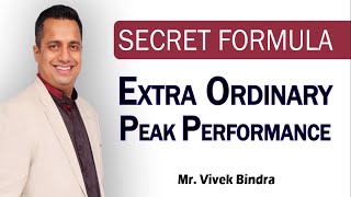 Secret Formula for Extra Ordinary Peak Performance by Mr Vivek Bindra Best Motivational Speaker [upl. by Jc918]