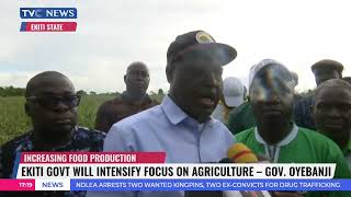 Ekiti Government Will Intensify Focus On Agriculture  Governor Oyebanji [upl. by Veleda]