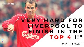 Hamann quotVery hard for Liverpool to finish in the top 4 quot  Astro SuperSport [upl. by Orv]