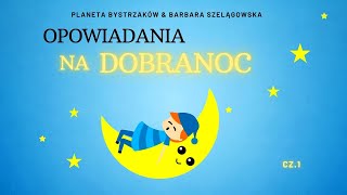 OPOWIADANIA NA DOBRANOC 🌙✨ cz 1 I Słuchowiska dla dzieci I [upl. by Bettina]