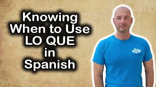 Knowing when to use LO QUE in Spanish [upl. by Repinuj]