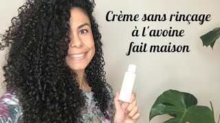 Crème sans rinçage à l’avoine fait maison 100 naturel  Le leavein parfait pour cheveux bouclés [upl. by Magbie418]