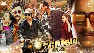 Once Upon A Time In Mumbaai Dobaara Action Full Movie  Akshay Kumar  Imran Khan  Sonakshi Sinha [upl. by Jacynth]