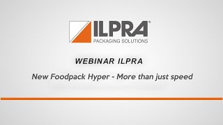 Webinar Ilpra  New Foodpack Hyper  More than just speed [upl. by Inalej]