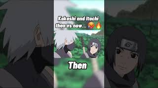 Kakashi and Itachi then vs now… 🥵🔥 [upl. by Eelyme]