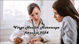 Virgo Health Horoscope forecast 2024 [upl. by Isdnil812]