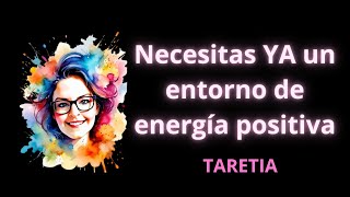 Necesitas ya un entorno de energía positiva [upl. by Alyssa92]