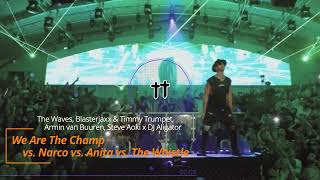 We Are The Champ vs Narco vs Anita vs The Whistle  Timmy Trumpet Amnesia Cap dAgde 2023 Mashup [upl. by Wilfred]