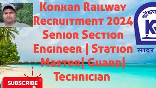 Konkan Railway Recruitment 2024 Senior Section Engineer  GuardStation Master Technician [upl. by Ellehcrad]