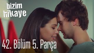 Bizim Hikaye 42 Bölüm 5 Parça [upl. by Alethea]