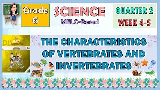 SCIENCE 6 QUARTER 2 WEEK 4  5  THE CHARACTERISTICS OF VERTEBRATES AND INVERTEBRATES [upl. by Akiehsat]