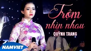 Trộm Nhìn Nhau  Quỳnh Trang MV OFFICIAL [upl. by Tsew870]