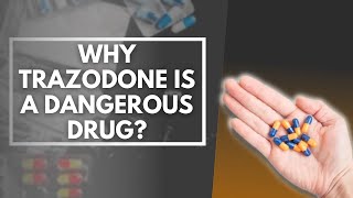 Why Trazodone Is A Dangerous Drug [upl. by Lordan760]