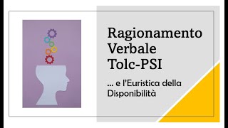 Ragionamento Verbale TolcPSI ed Euristica della disponibilità [upl. by Maurie]