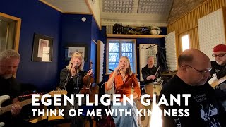 EGENTLIGEN GIANT  THINK OF ME WITH KINDNESS [upl. by Copp]