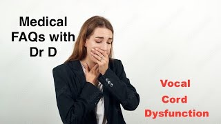 Medical FAQs with Dr D  Vocal Cord Dysfunction [upl. by Ttenrag101]