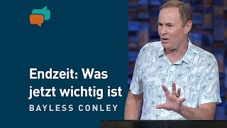 Warum die Endzeit schon angefangen hat 3 – Bayless Conley [upl. by Asfah]