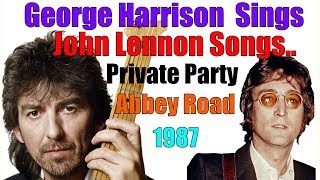 George Harrison sings John Lennon Songs  Private Party  Abbey Road 1987 [upl. by Zaid]