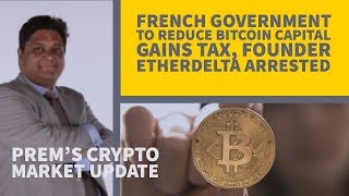 French Government to Reduce Bitcoin Capital Gains Tax Founder EtherDelta arrested [upl. by Eibreh183]