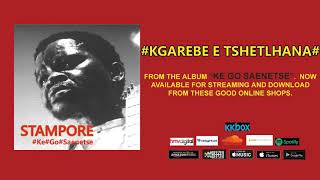 KGAREBE E TSHETLHANA  STAMPORE OFFICIAL AUDIO [upl. by Notsud314]