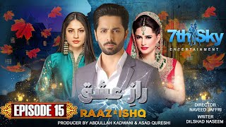 Raaz e Ishq  Episode 15  Danish Taimoor  Neelam Muneer  Mehreen Raheel  Pakistani Drama [upl. by Paton]