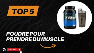 Top 5 Meilleure Protéine en Poudre pour Prendre du Muscle 2024 [upl. by Stiegler908]