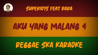 AKU YANG MALANG 4  Superiots feat Rara  Karaoke Reggae By Dede Musik [upl. by Litha]