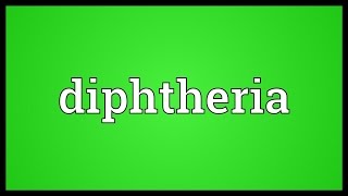 Diphtheria Meaning [upl. by Sutherlan365]