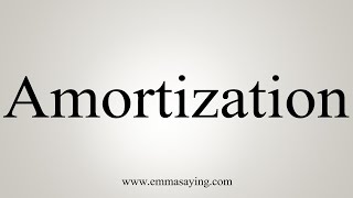 How To Say Amortization [upl. by Annair]