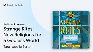 Strange Rites New Religions for a Godless… by Tara Isabella Burton · Audiobook preview [upl. by Karly]