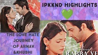 Arnav and Khushi the love hate journey IPKKND highlights [upl. by Mccallum]