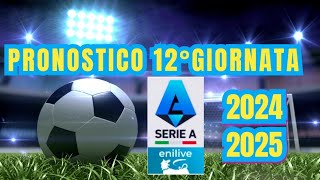 PRONOSTICO 12°GIORNATA SERIE A ENILIVE 20242025 [upl. by Erot593]