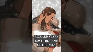 Rickard Stark Lost The Game of Thrones [upl. by Olsen]