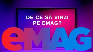 De ce sa vinzi pe eMAG eMAG Marketplace Vanzari pe eMAG [upl. by Brennen]