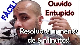 OUVIDO ENTUPIDO NUNCA MAIS Resolva em menos de 5 minutos FÁCIL [upl. by Derzon]