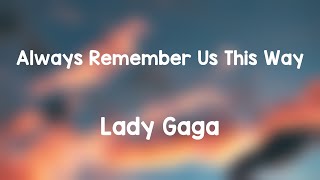 Always Remember Us This Way  Lady Gaga Lyrics 🪕 [upl. by Emarie]